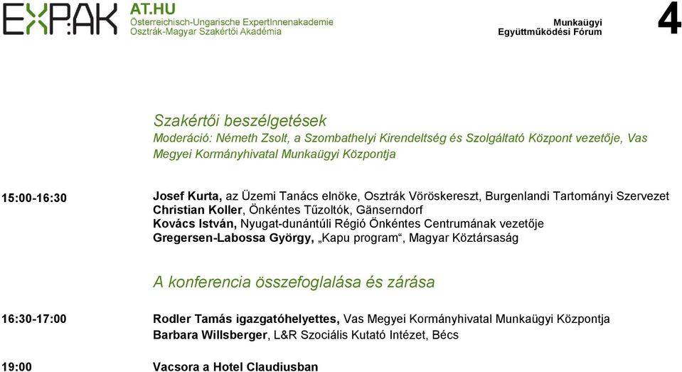 István, Nyugat-dunántúli Régió Önkéntes Centrumának vezetője Gregersen-Labossa György, Kapu program, Magyar Köztársaság A konferencia összefoglalása és zárása
