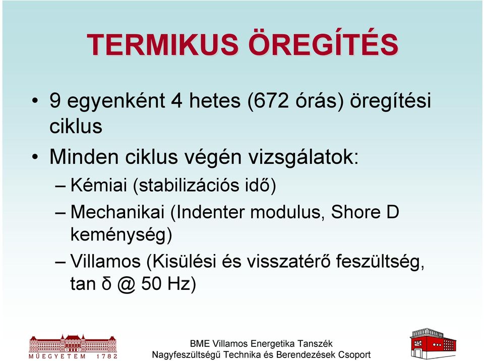 (stabilizációs idő) Mechanikai (Indenter modulus, Shore D