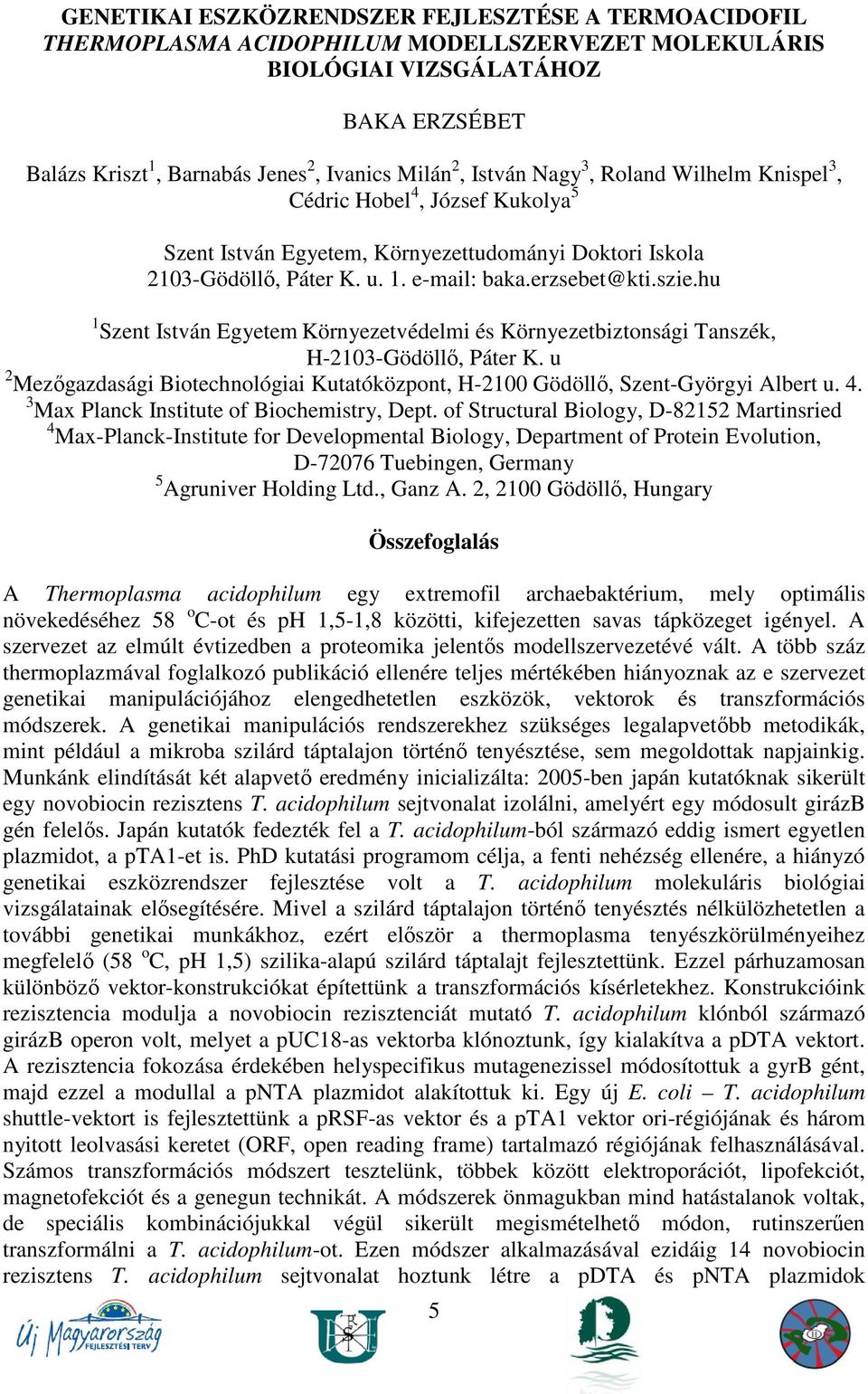 hu 1 Szent István Egyetem Környezetvédelmi és Környezetbiztonsági Tanszék, H-2103-Gödöllı, Páter K. u 2 Mezıgazdasági Biotechnológiai Kutatóközpont, H-2100 Gödöllı, Szent-Györgyi Albert u. 4.