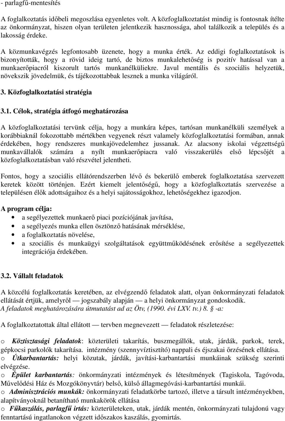 A közmunkavégzés legfontosabb üzenete, hogy a munka érték.