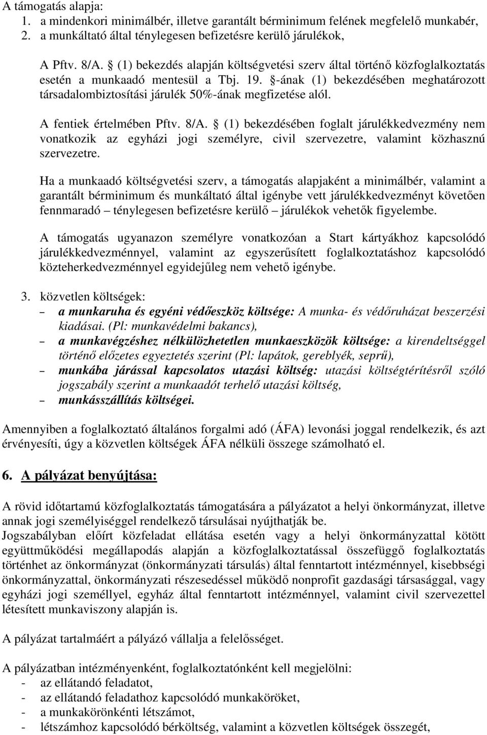 -ának (1) bekezdésében meghatározott társadalombiztosítási járulék 50%-ának megfizetése alól. A fentiek értelmében Pftv. 8/A.