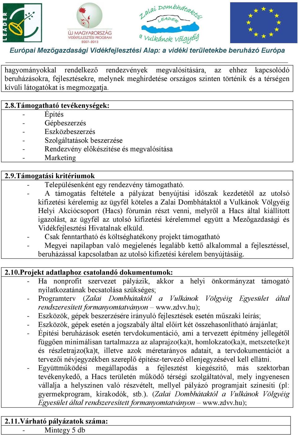 Támogatási kritériumok - Településenként egy rendezvény támogatható.