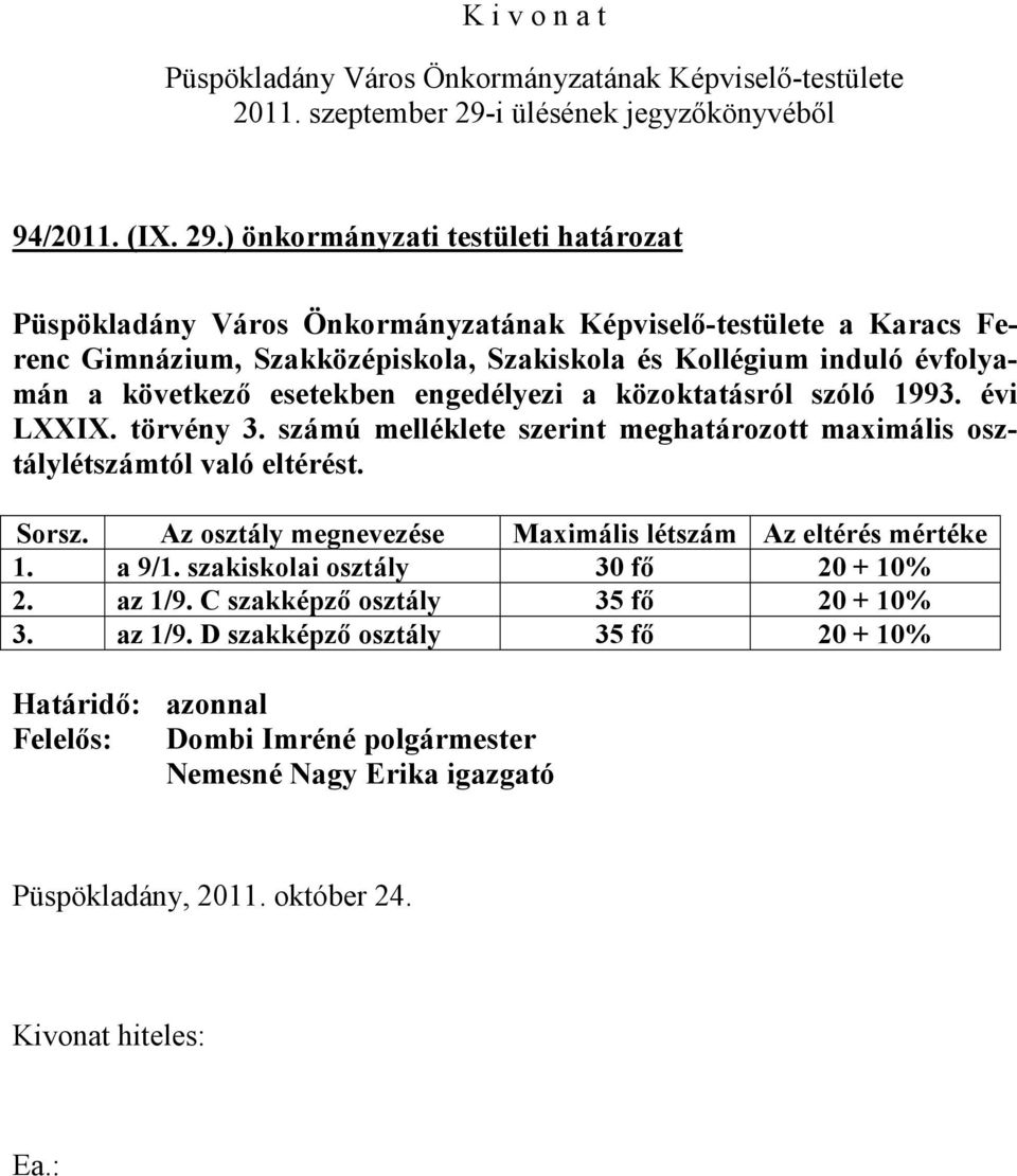 esetekben engedélyezi a közoktatásról szóló 1993. évi LXXIX. törvény 3.