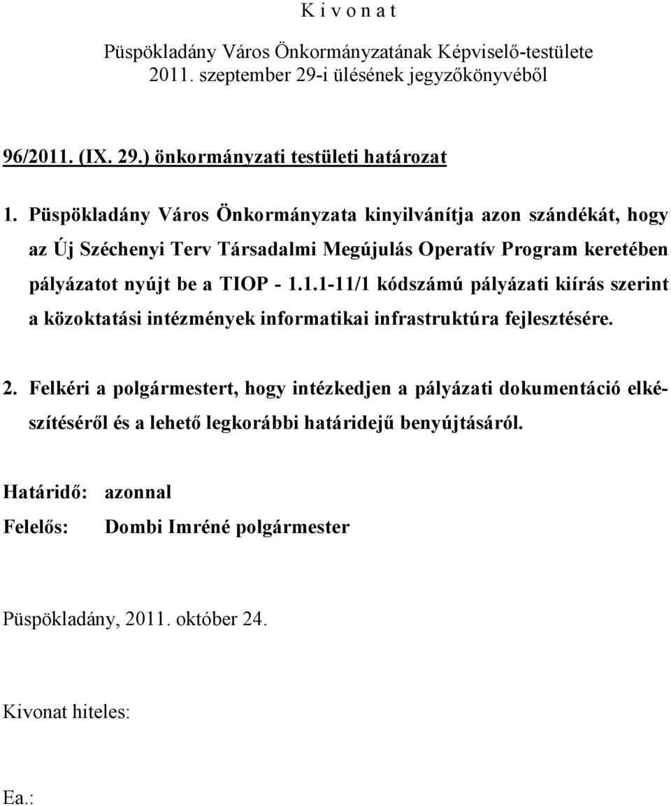 Operatív Program keretében pályázatot nyújt be a TIOP - 1.