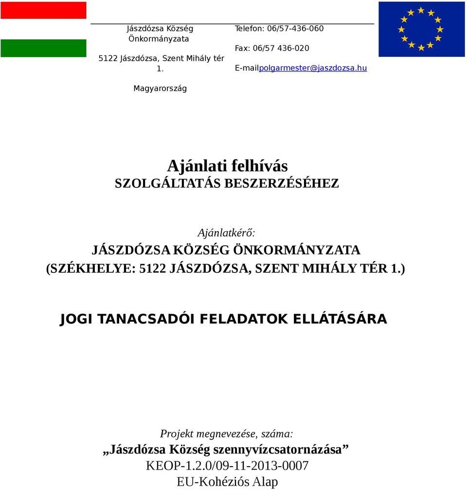 hu Magyarország Ajánlati felhívás SZOLGÁLTATÁS BESZERZÉSÉHEZ Ajánlatkérő: JÁSZDÓZSA KÖZSÉG ÖNKORMÁNYZATA