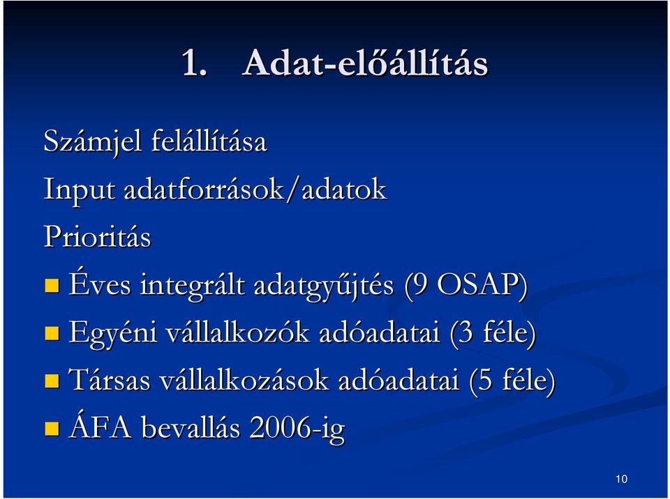OSAP) Egyéni vállalkozv llalkozók k adóadatai adatai (3 féle)