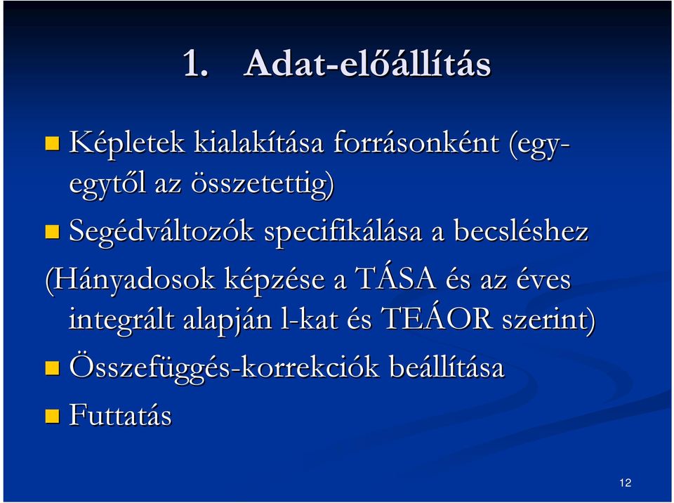 becsléshez shez (Hányadosok képzk pzése a TÁSA T és s az éves integrált