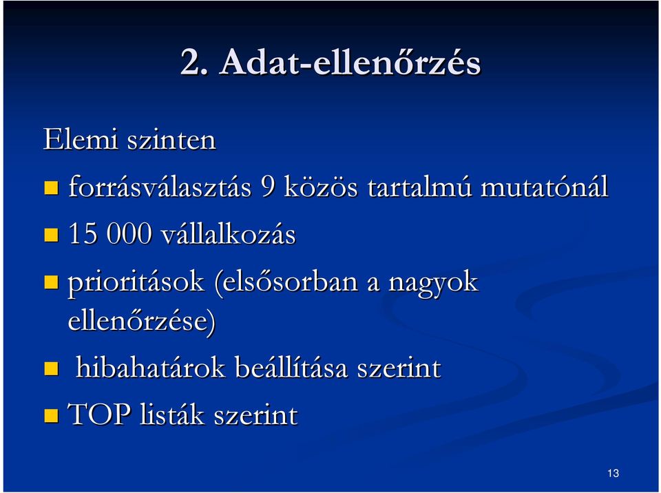 llalkozás prioritások (elsősorban sorban a nagyok