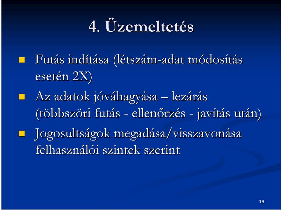 (többsz bbszöri futás - ellenőrz rzés - javítás s után)