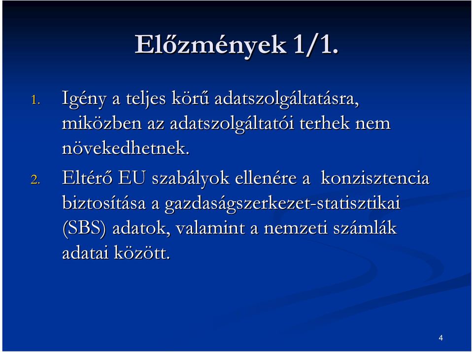 adatszolgáltat ltatói i terhek nem növekedhetnek. 2.