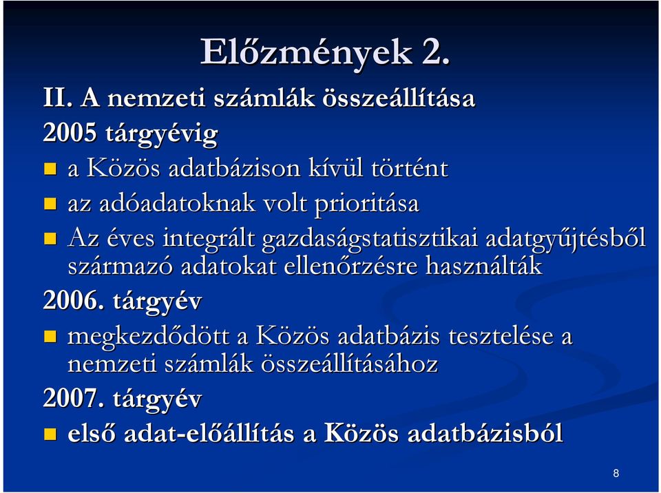 adatoknak volt prioritása Az éves integrált gazdaságstatisztikai gstatisztikai adatgyűjt jtésből származ rmazó