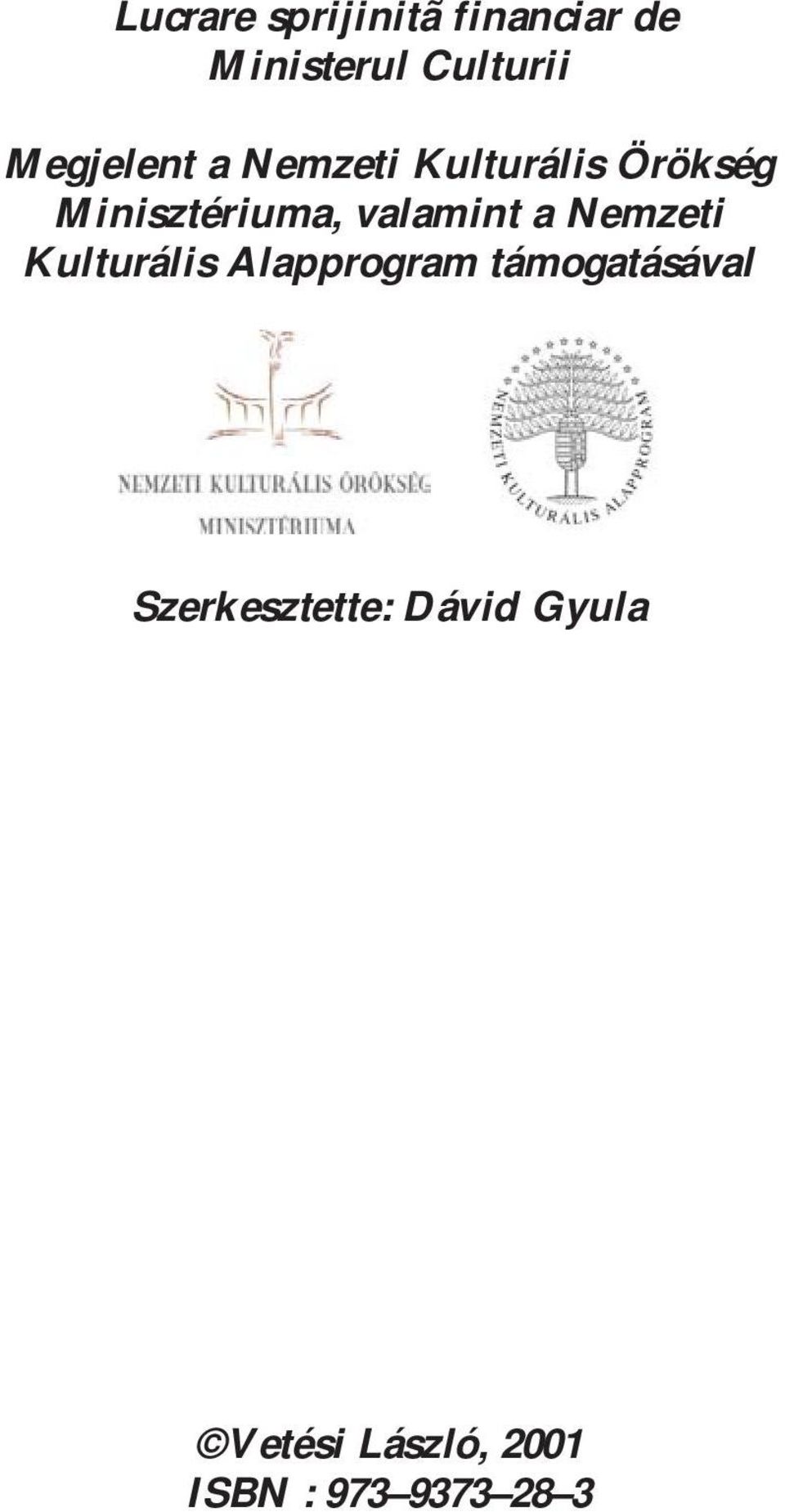 valamint a Nemzeti Kulturális Alapprogram támogatásával