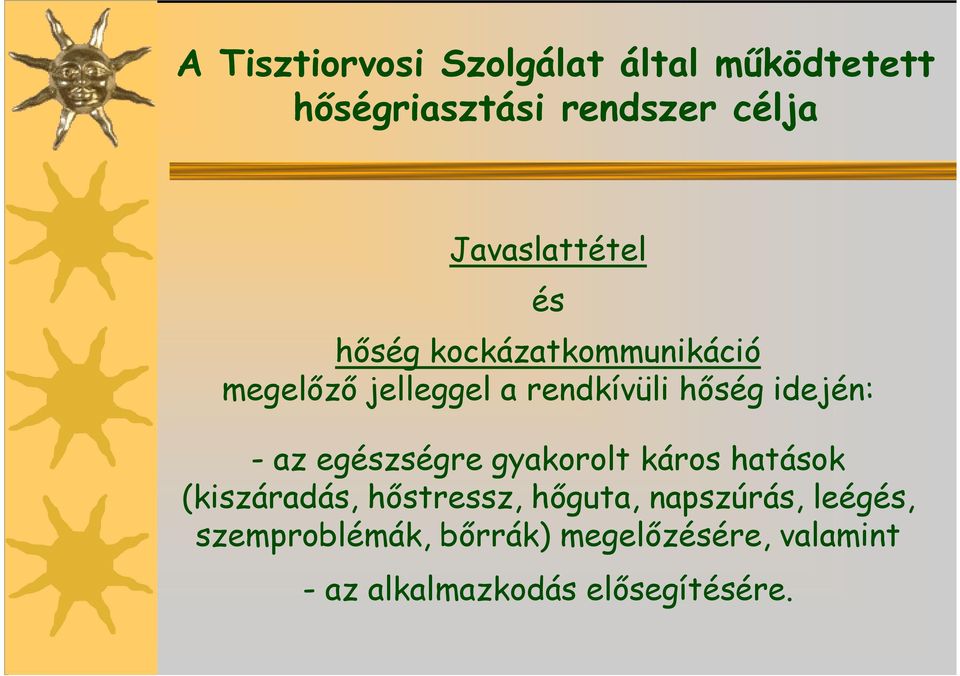 idején: - az egészségre gyakorolt káros hatások (kiszáradás, hőstressz, hőguta,