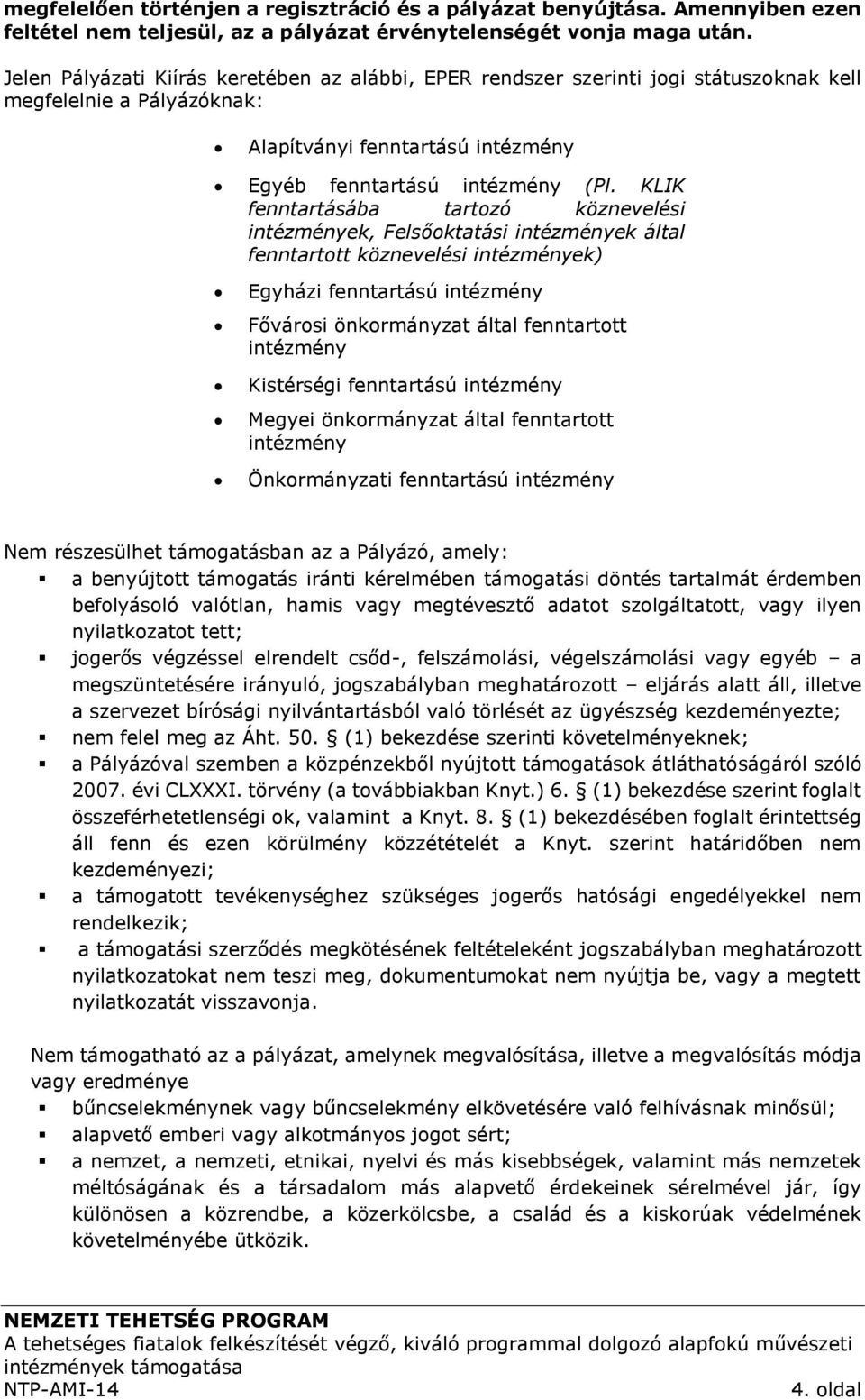 KLIK fenntartásába tartozó köznevelési intézmények, Felsőoktatási intézmények által fenntartott köznevelési intézmények) Egyházi fenntartású intézmény Fővárosi önkormányzat által fenntartott