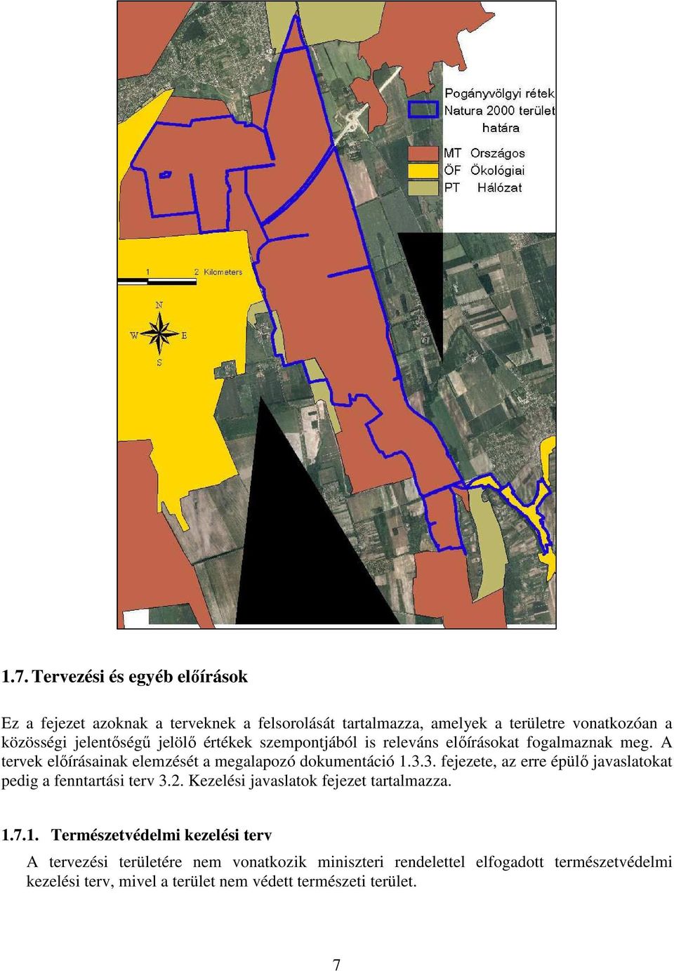 3. fejezete, az erre épülő javaslatokat pedig a fenntartási terv 3.2. Kezelési javaslatok fejezet tartalmazza. 1.