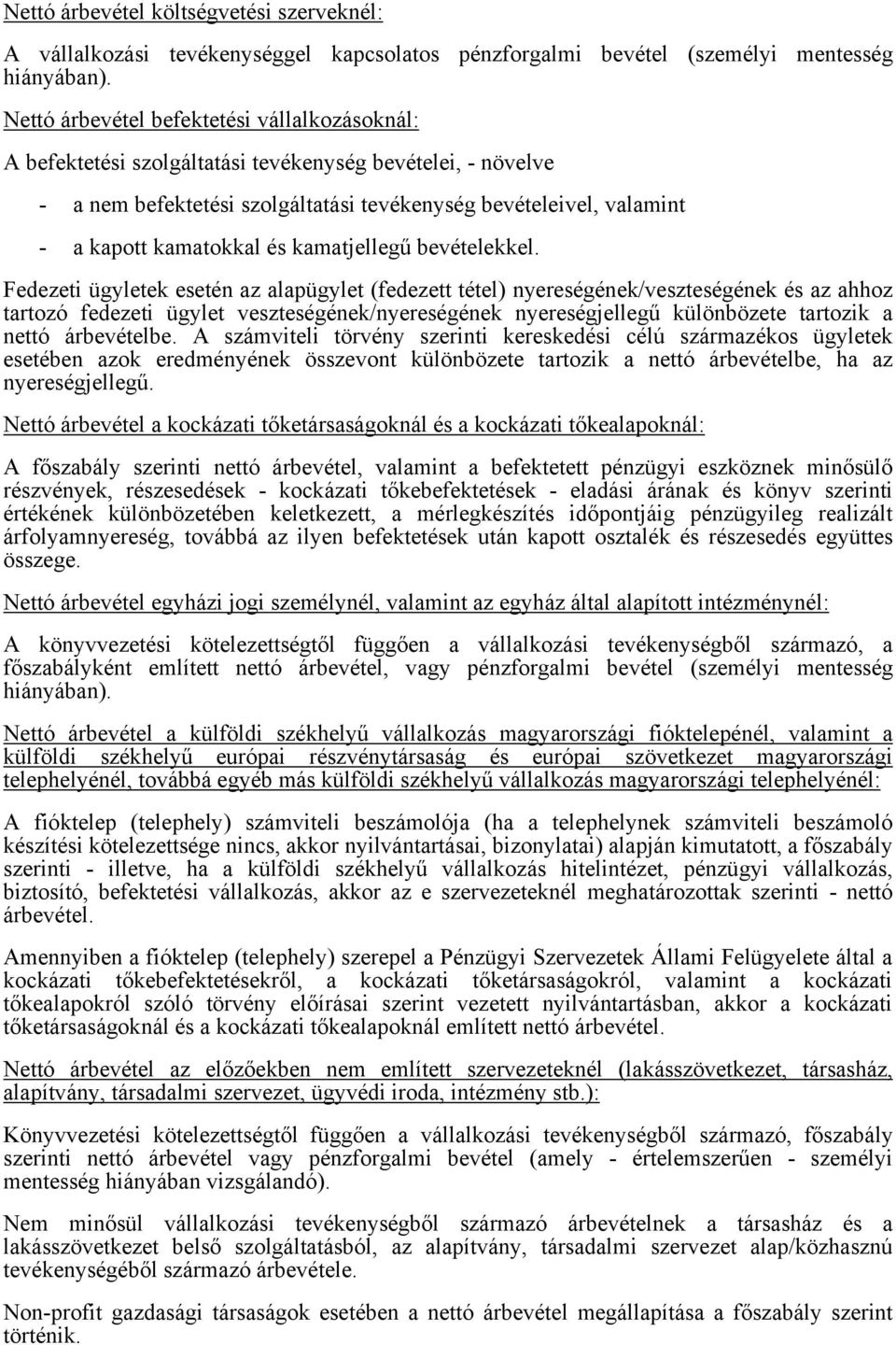 és kamatjellegű bevételekkel.