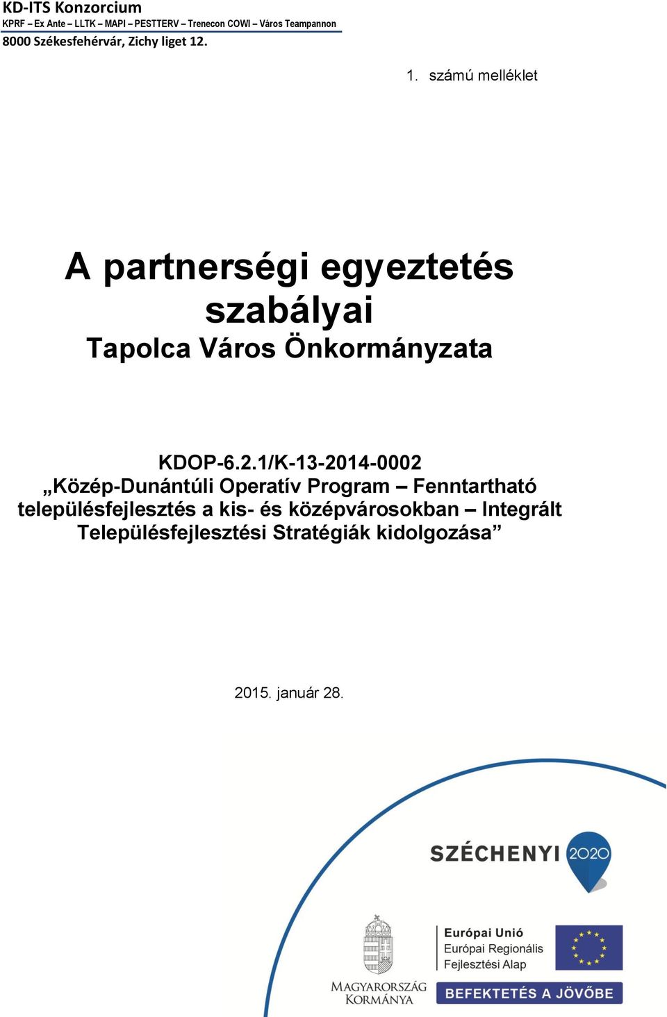 2.1/K-13-2014-0002 Közép-Dunántúli Operatív Program Fenntartható településfejlesztés a