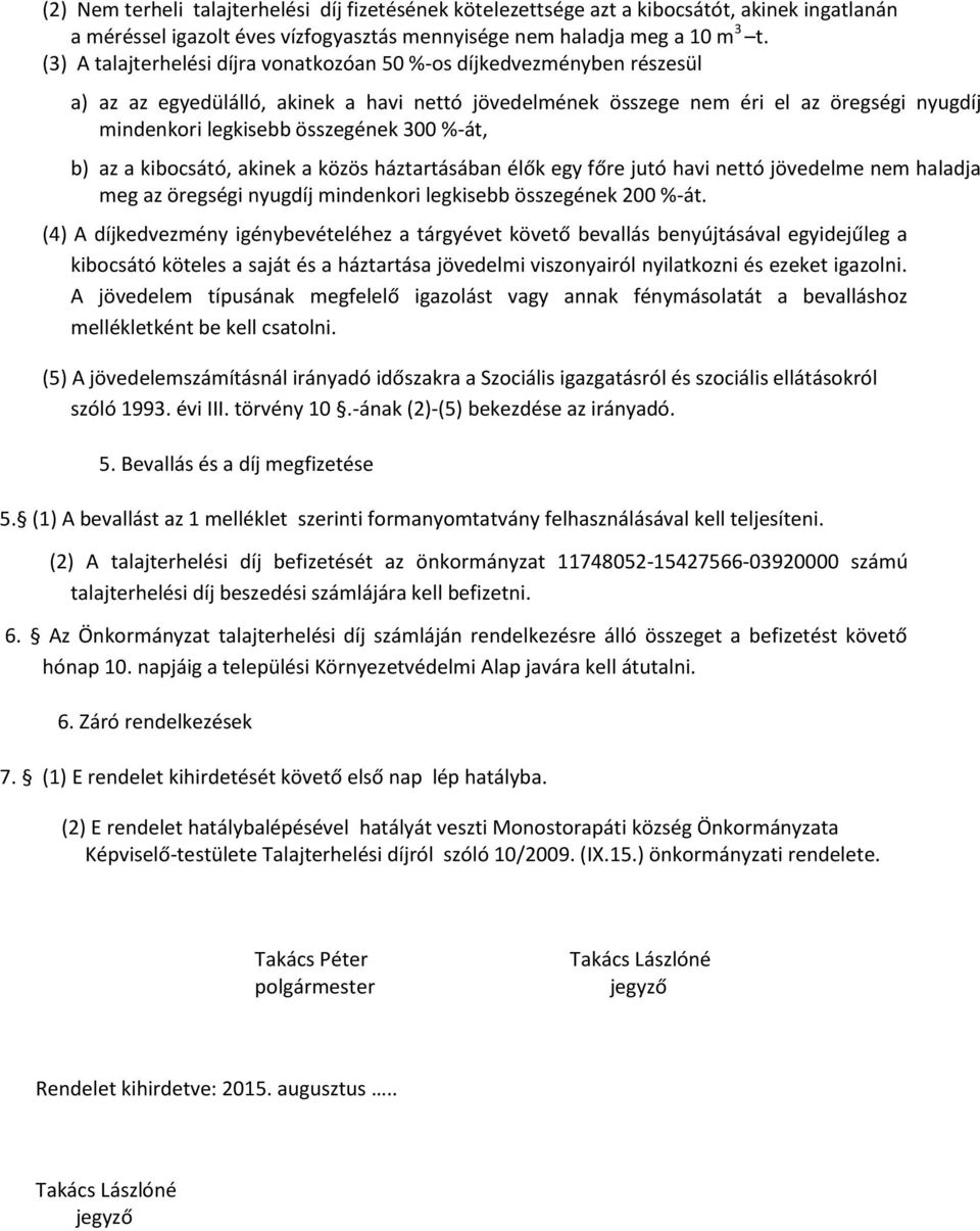 300 %-át, b) az a kibocsátó, akinek a közös háztartásában élők egy főre jutó havi nettó jövedelme nem haladja meg az öregségi nyugdíj mindenkori legkisebb összegének 200 %-át.