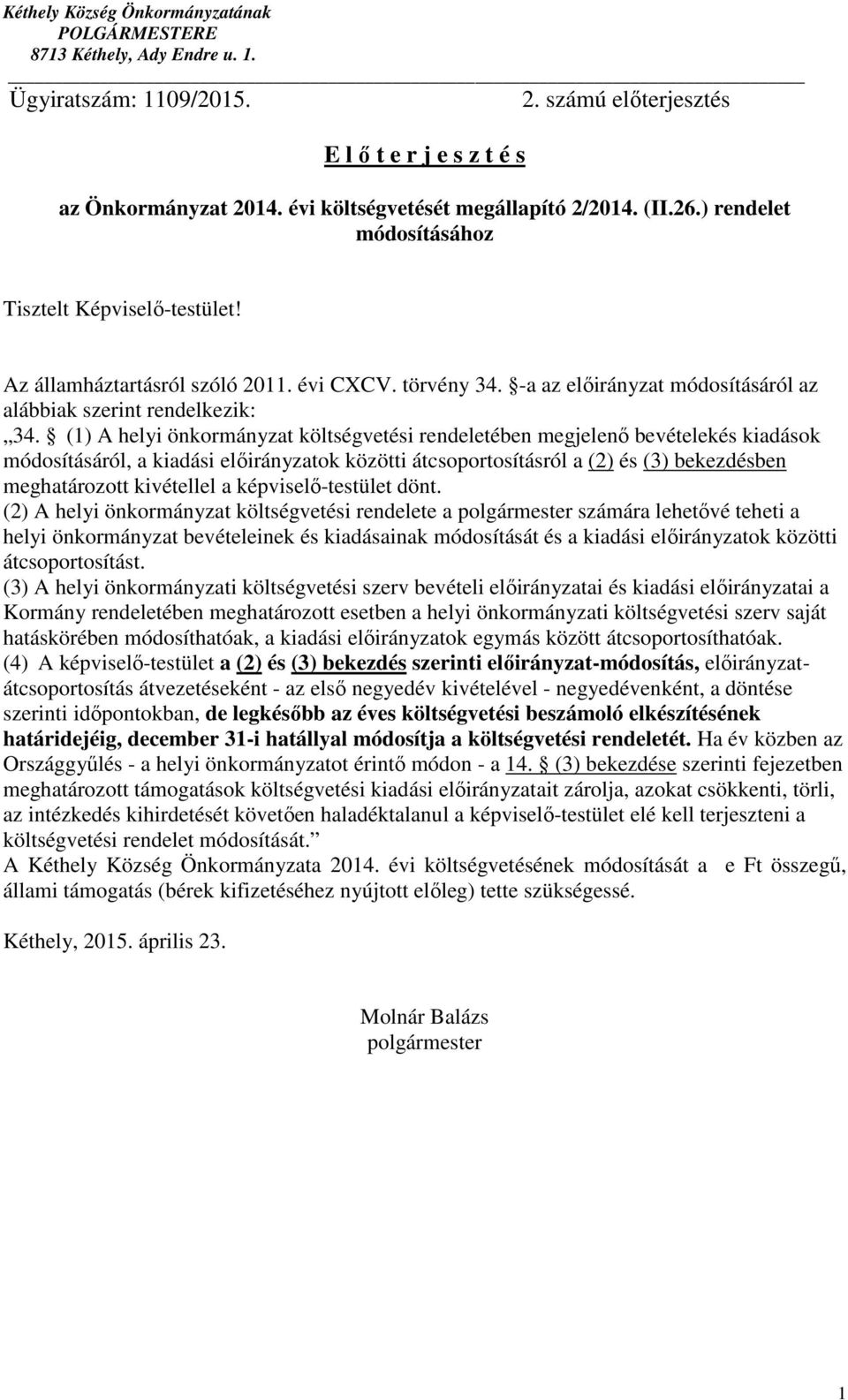 -a az elıirányzat módosításáról az alábbiak szerint rendelkezik: 34.