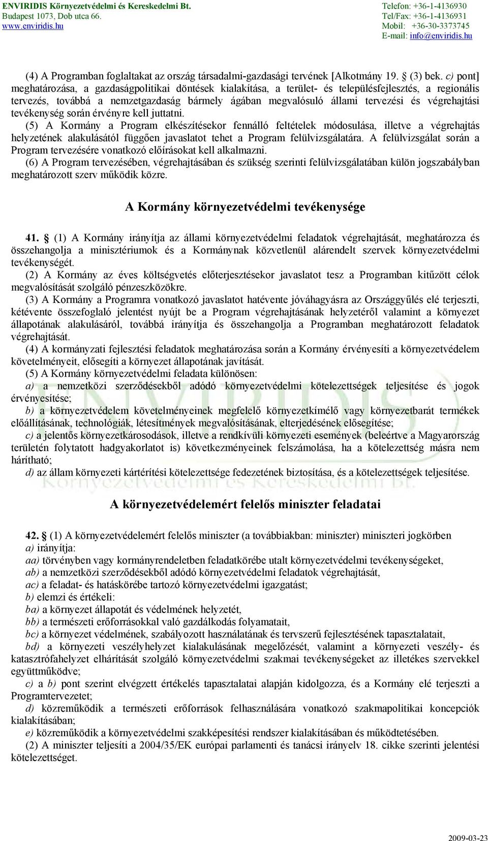 végrehajtási tevékenység során érvényre kell juttatni.