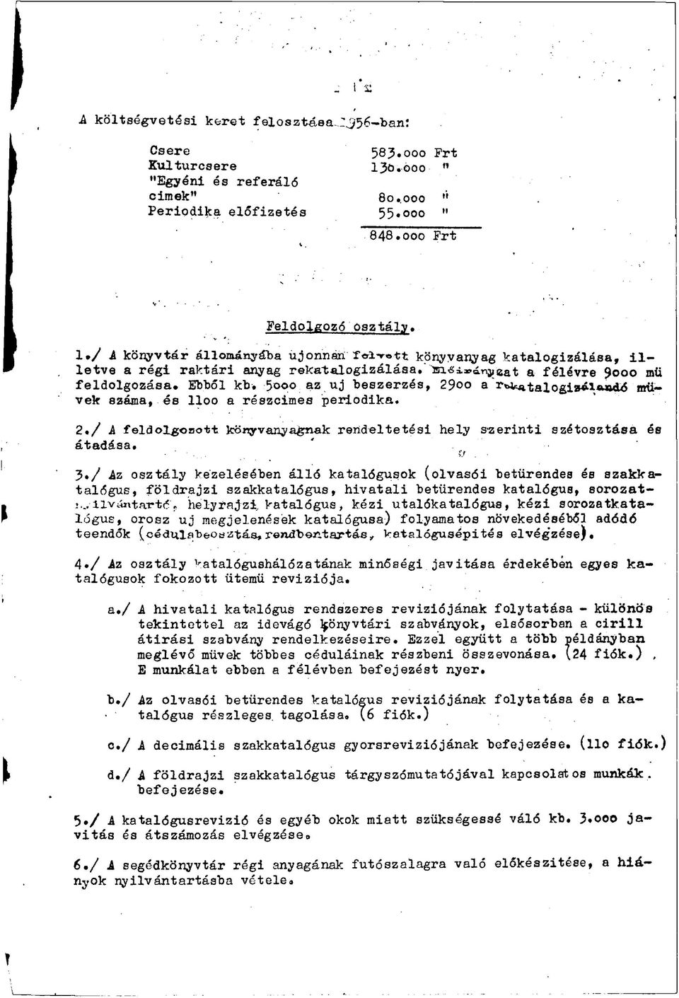 '-...; s'.r. 3./ Az osztály kezelésében álló katalógusok (olvasói betűrendes és szakkatalógus, földrajzi szakkatalógus, hivatali betűrendes katalógus, sorozati.