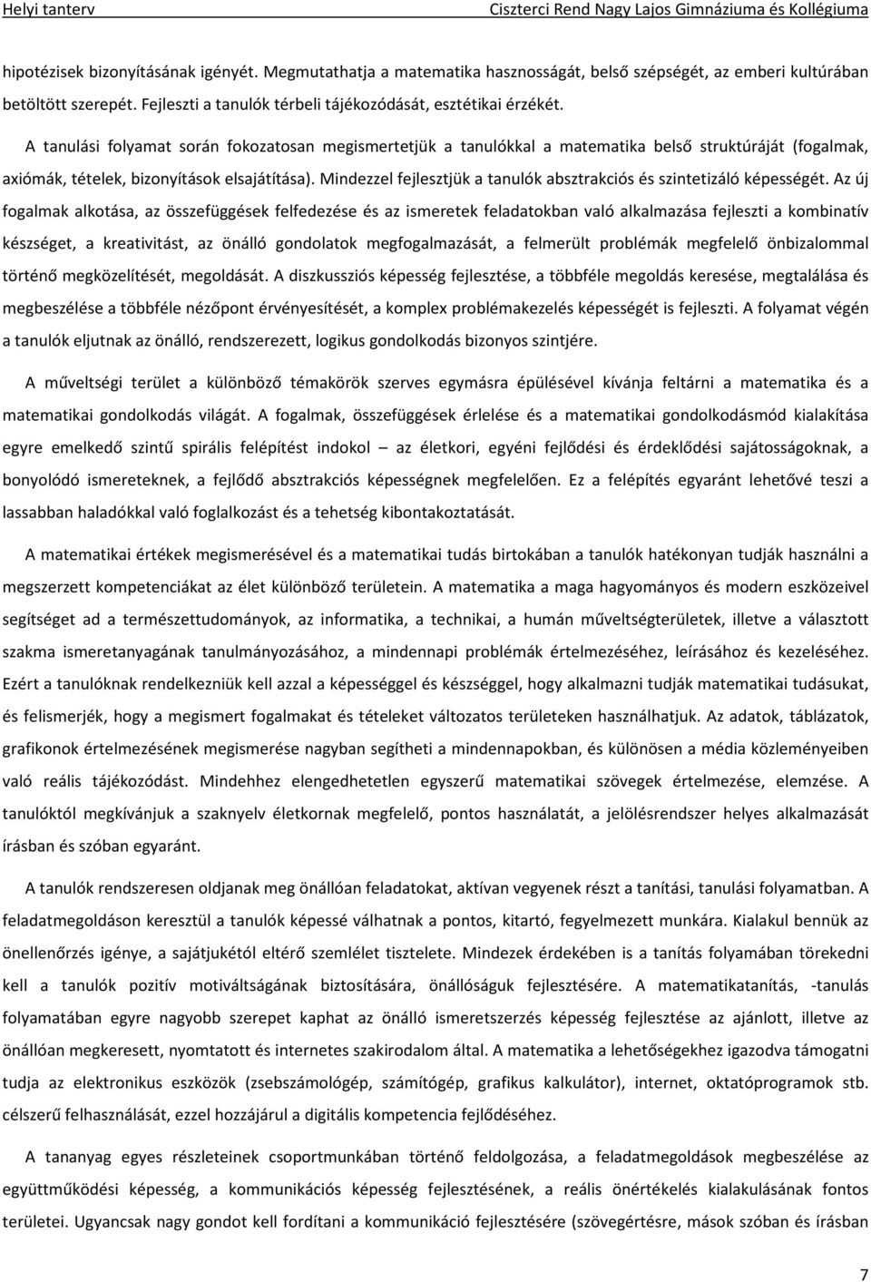 Mindezzel fejlesztjük a tanulók absztrakciós és szintetizáló képességét.