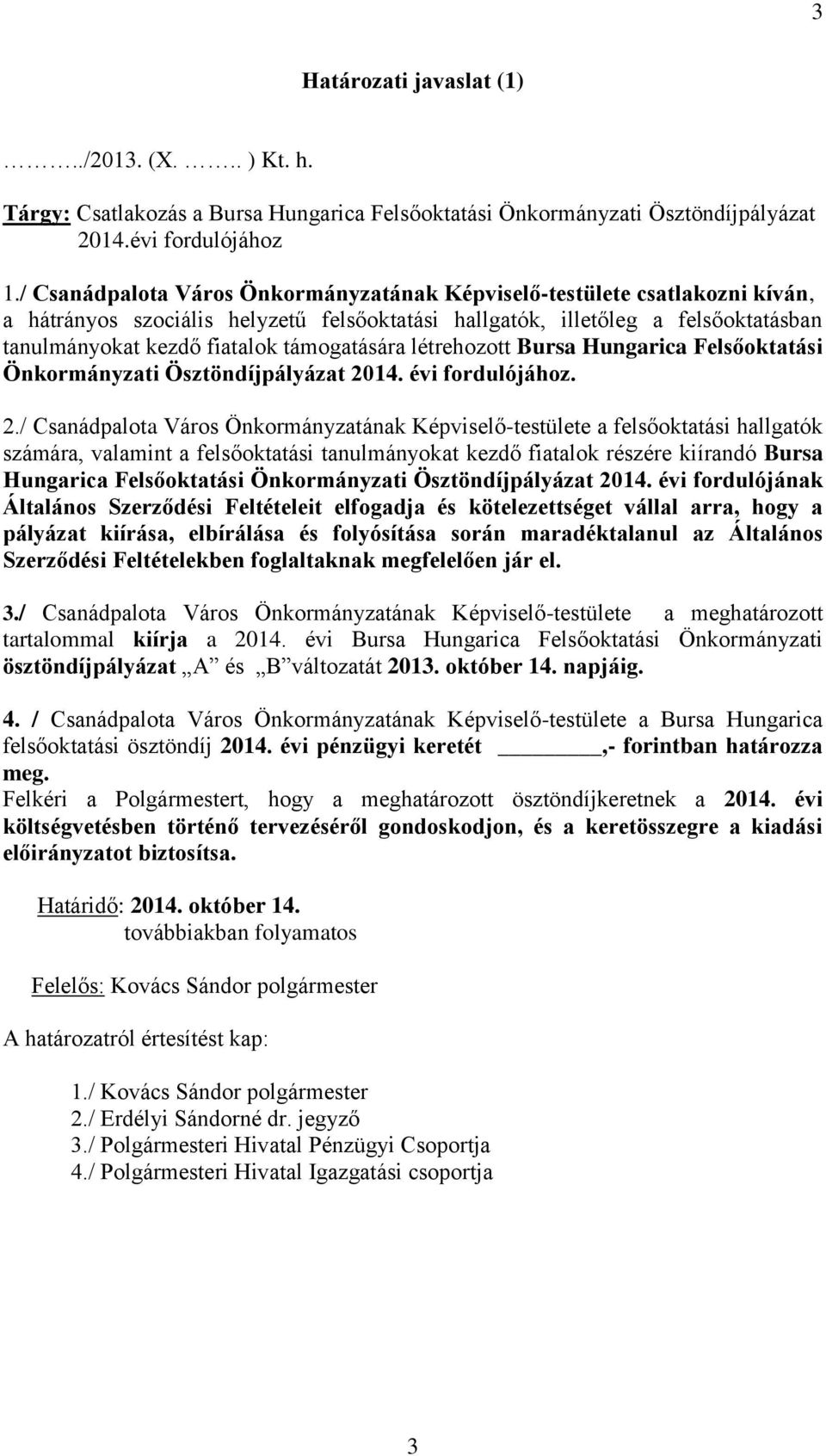 támogatására létrehozott Bursa Hungarica Felsőoktatási Önkormányzati Ösztöndíjpályázat 20