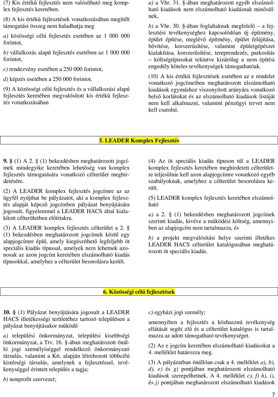 000 000 forintot, c) rendezvény esetében a 250 000 forintot, d) képzés esetében a 250 000 forintot.