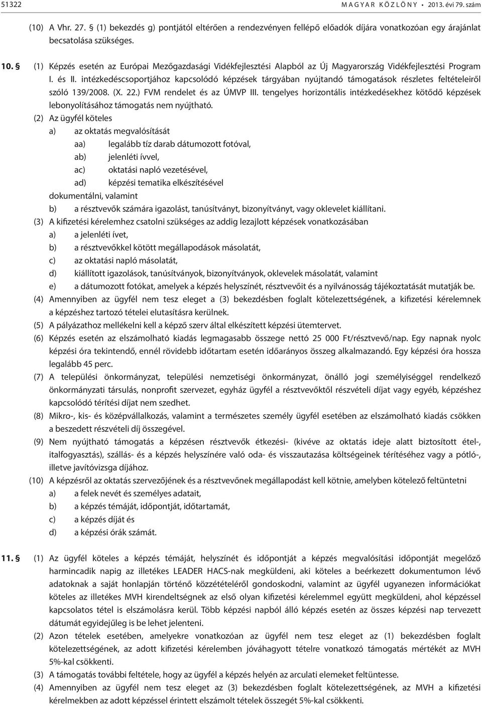 intézkedéscsoportjához kapcsolódó képzések tárgyában nyújtandó támogatások részletes feltételeiről szóló 139/2008. (X. 22.) FVM rendelet és az ÚMVP III.