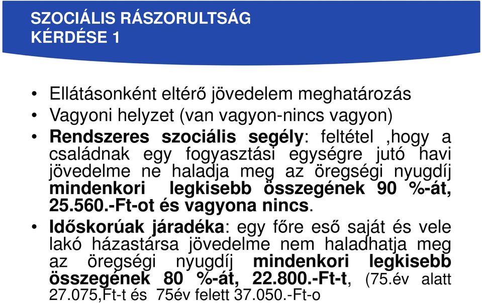 legkisebb összegének 90 %-át, 25.560.-Ft-ot és vagyona nincs.