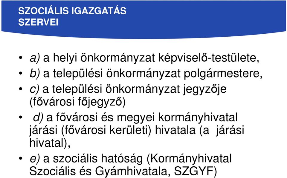 (fővárosi főjegyző) d) a fővárosi és megyei kormányhivatal járási (fővárosi kerületi)