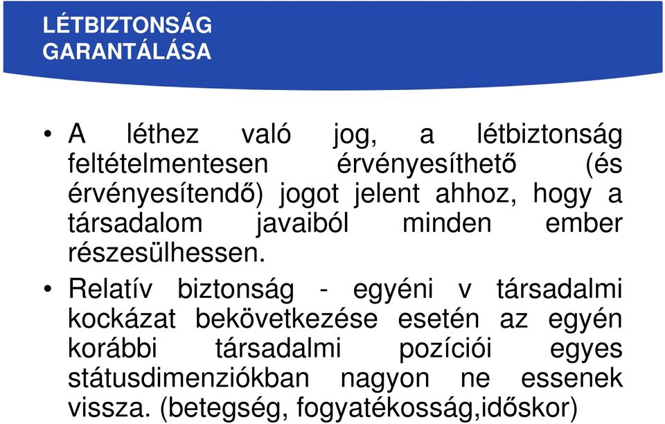 Relatív biztonság - egyéni v társadalmi kockázat bekövetkezése esetén az egyén korábbi