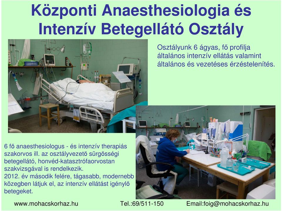 6 fő anaesthesiologus - és intenzív therapiás szakorvos ill.