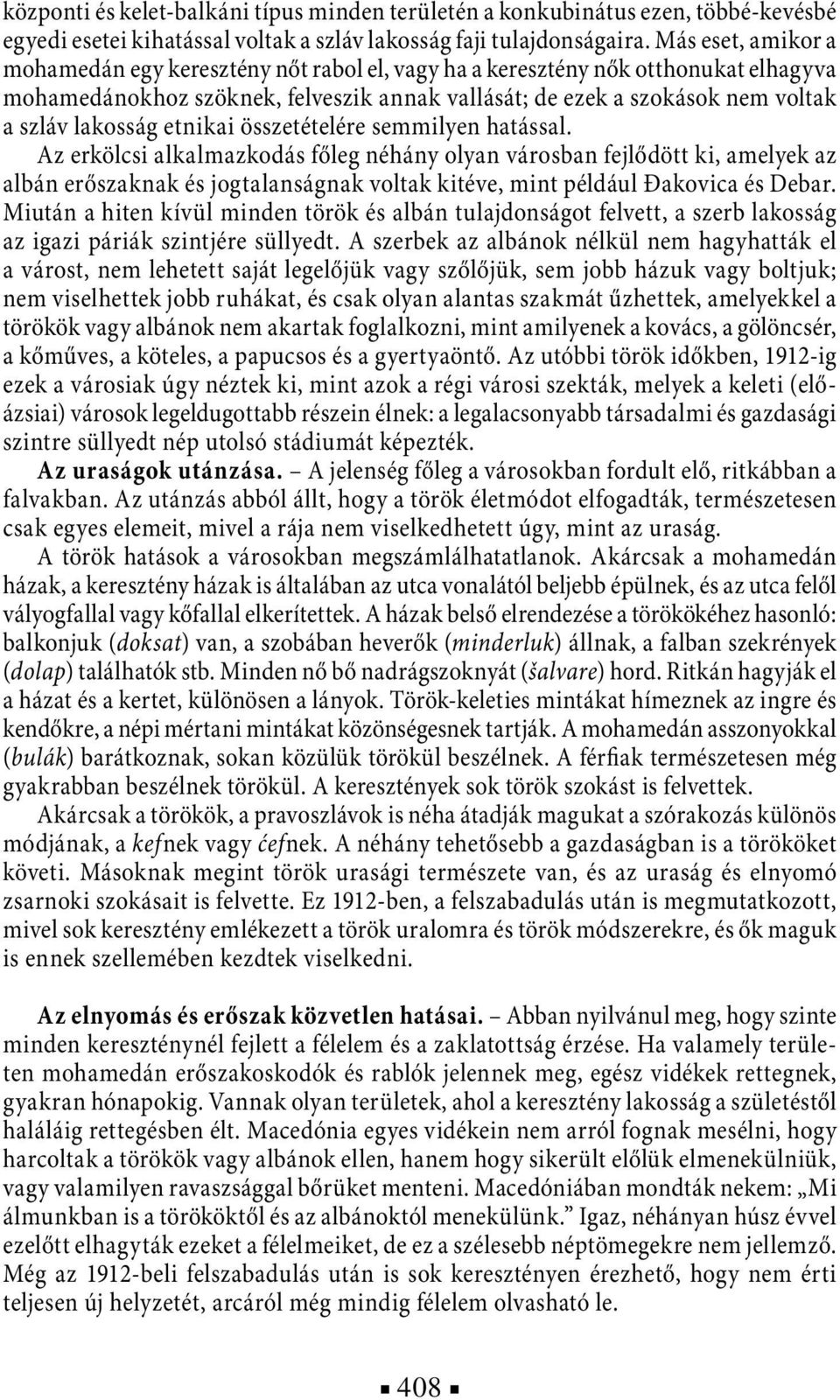 etnikai összetételére semmilyen hatással.