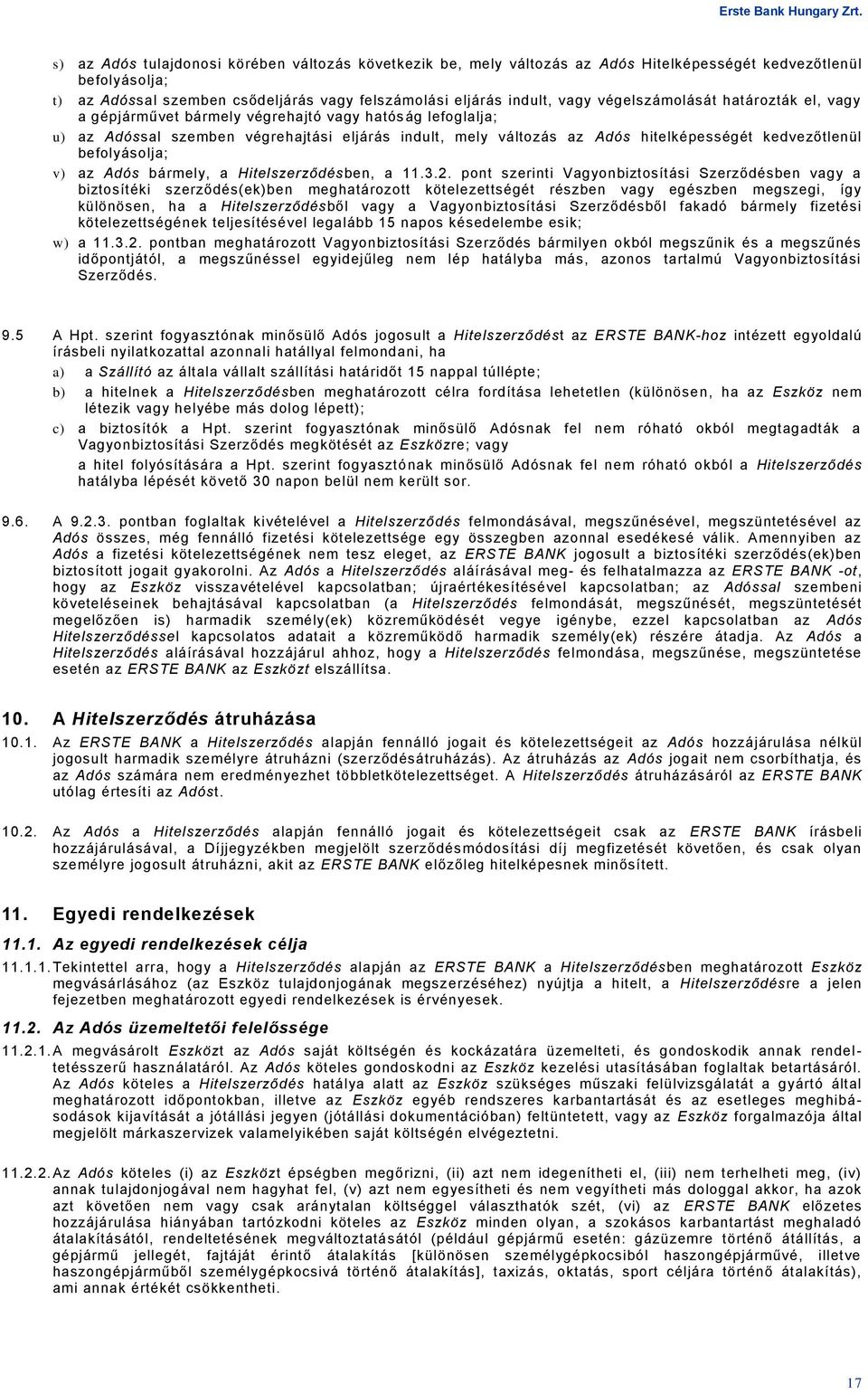 befolyásolja; v) az Adós bármely, a Hitelszerződésben, a 11.3.2.