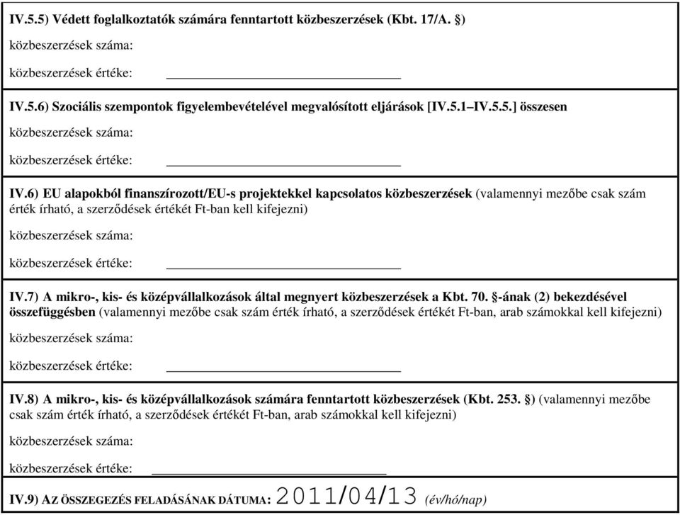 7) A mikro-, kis- és középvállalkozások által megnyert közbeszerzések a Kbt. 70.