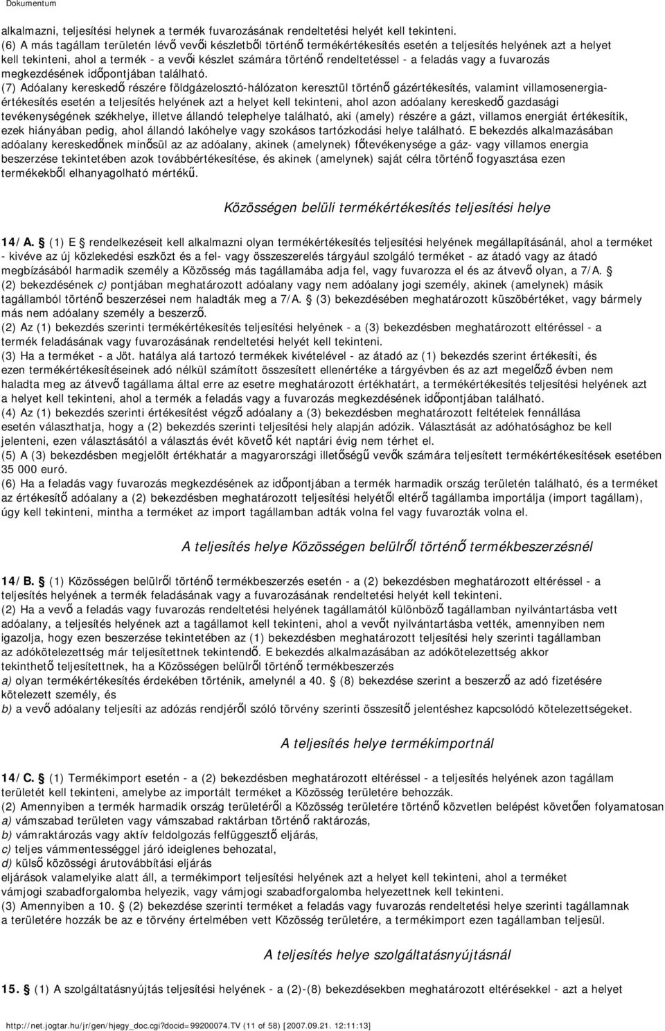 a feladás vagy a fuvarozás megkezdésének időpontjában található.