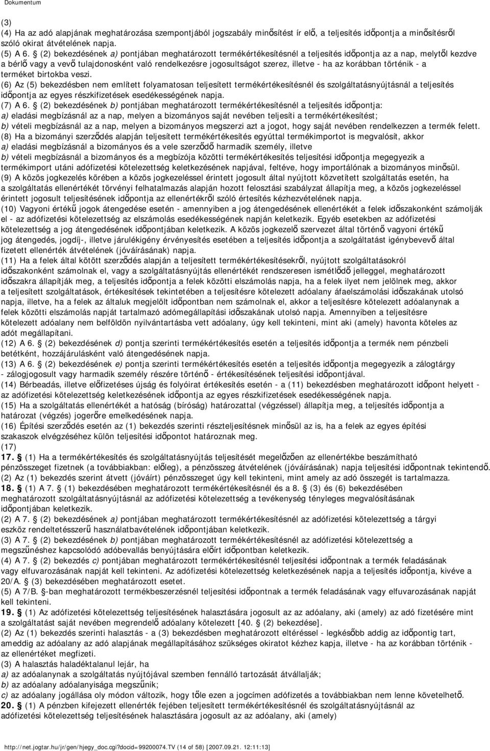ha az korábban történik - a terméket birtokba veszi.