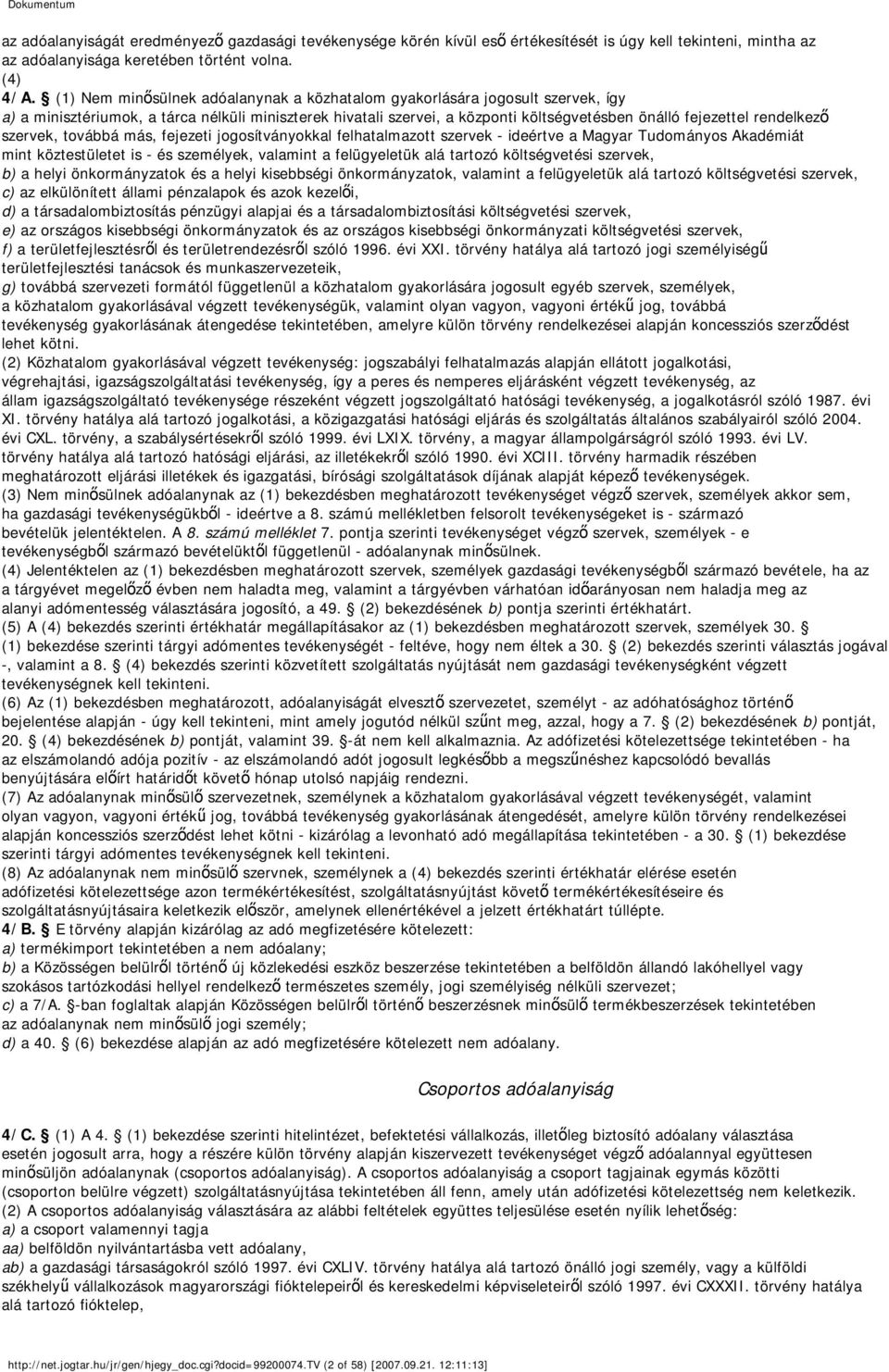 rendelkező szervek, továbbá más, fejezeti jogosítványokkal felhatalmazott szervek - ideértve a Magyar Tudományos Akadémiát mint köztestületet is - és személyek, valamint a felügyeletük alá tartozó