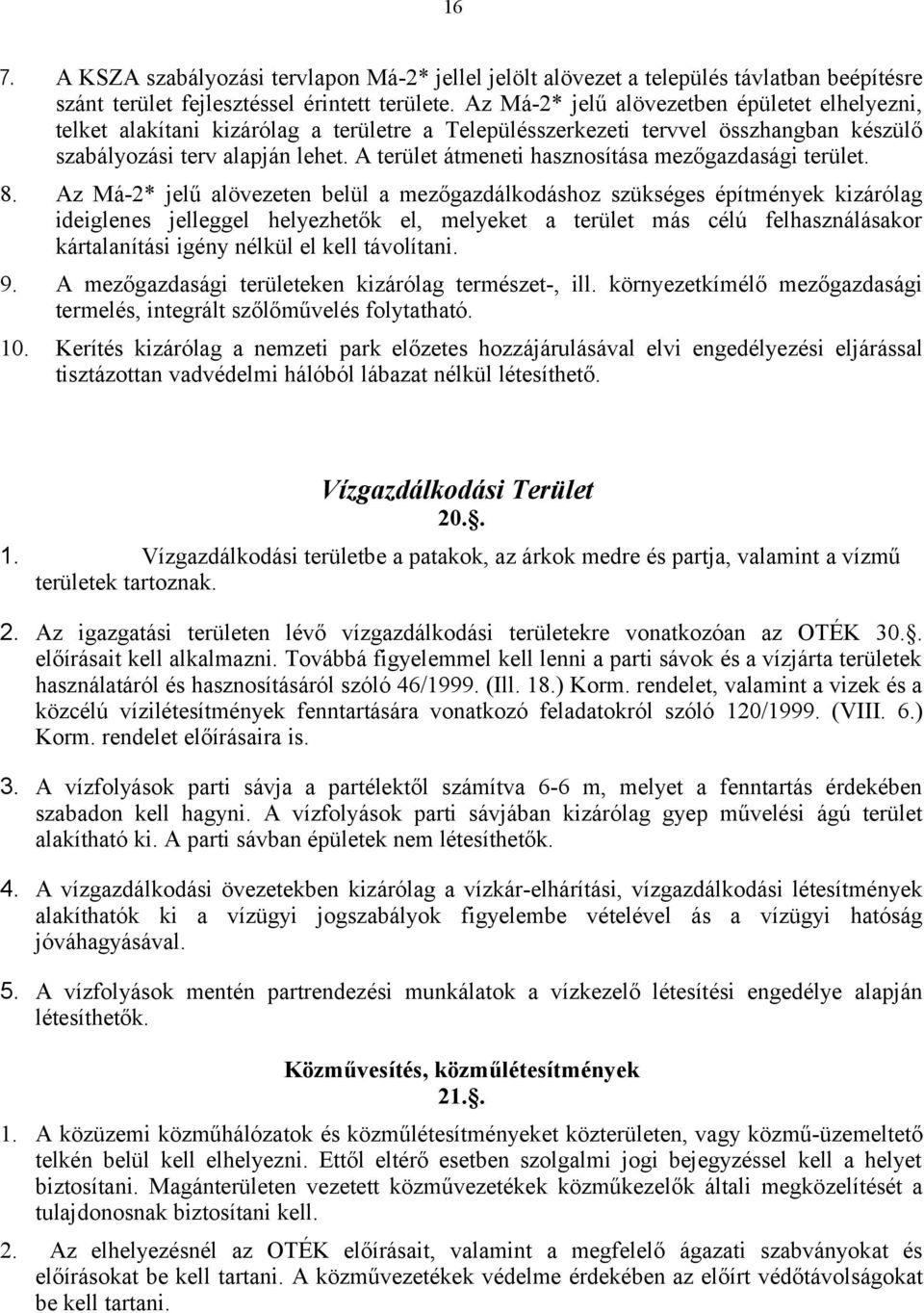 A terület átmeneti hasznosítása mezőgazdasági terület. 8.