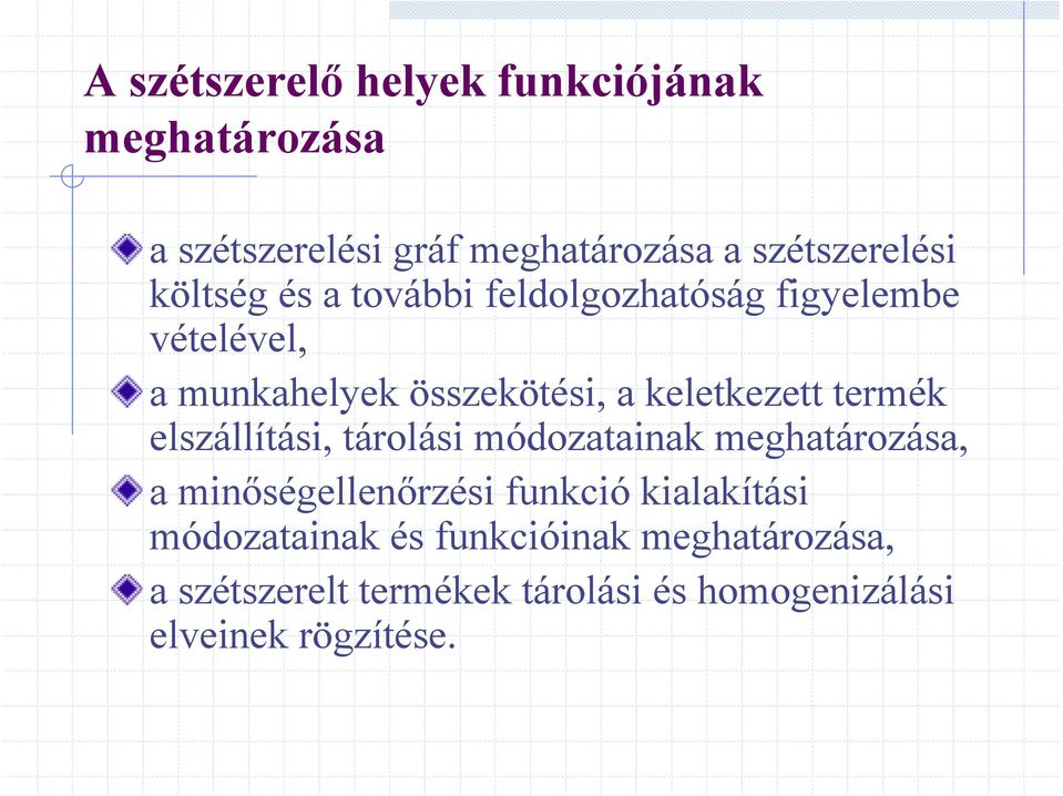 termék elszállítási, tárolási módozatainak meghatározása, a minőségellenőrzési funkció kialakítási