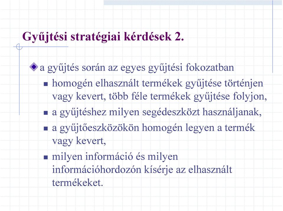 történjen vagy kevert, több féle termékek gyűjtése folyjon, a gyűjtéshez milyen