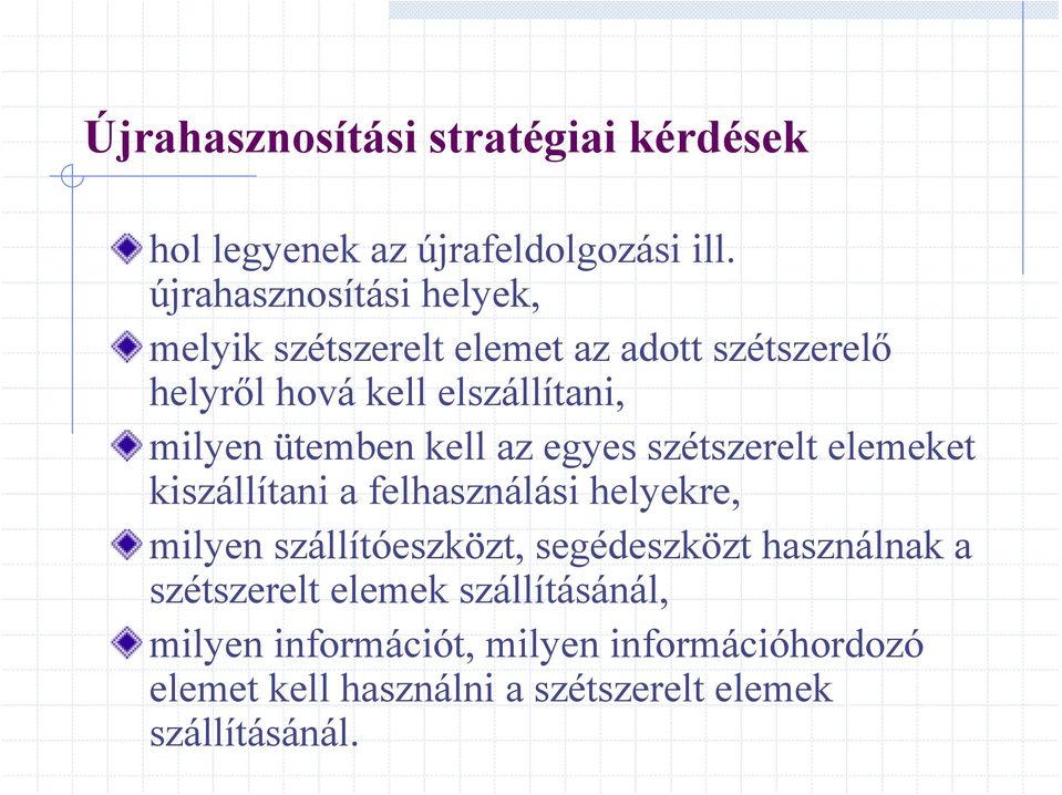 ütemben kell az egyes szétszerelt elemeket kiszállítani a felhasználási helyekre, milyen szállítóeszközt,