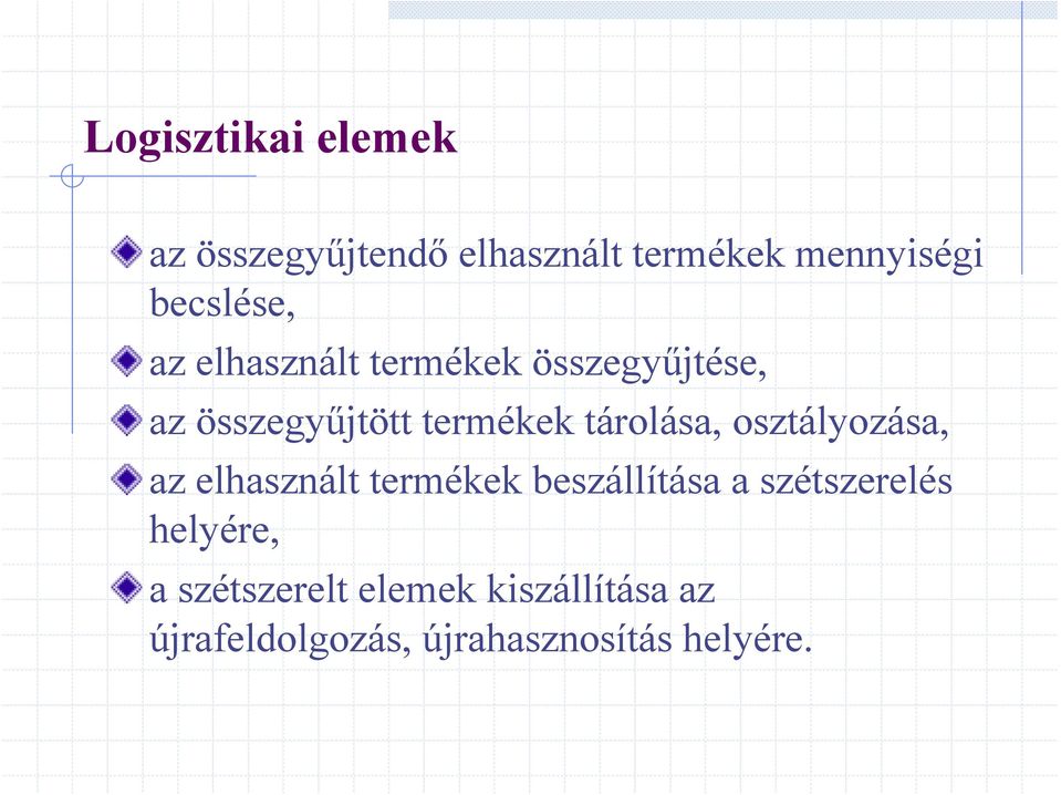 tárolása, osztályozása, az elhasznált termékek beszállítása a szétszerelés