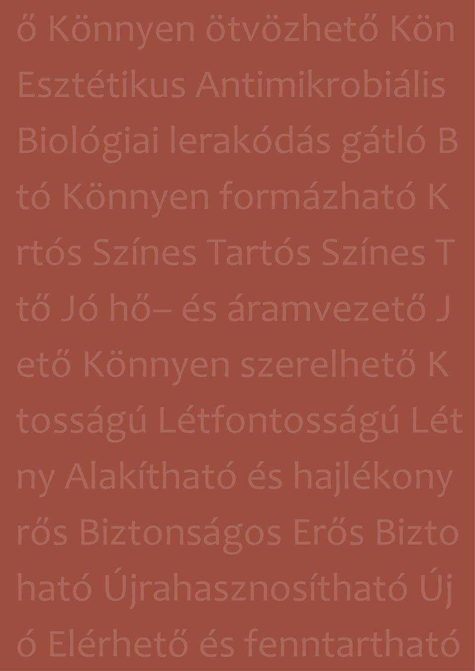 ető Könnyen szerelhető K tosságú Létfontosságú Lét ny Alakítható és hajlékony