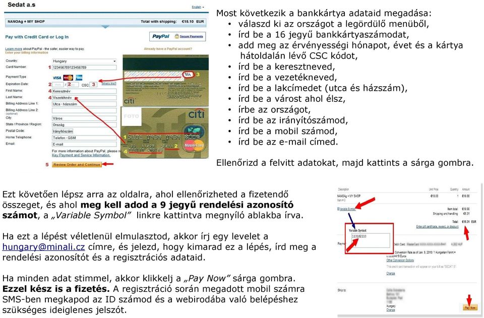 e-mail címed. Ellenőrizd a felvitt adatokat, majd kattints a sárga gombra.