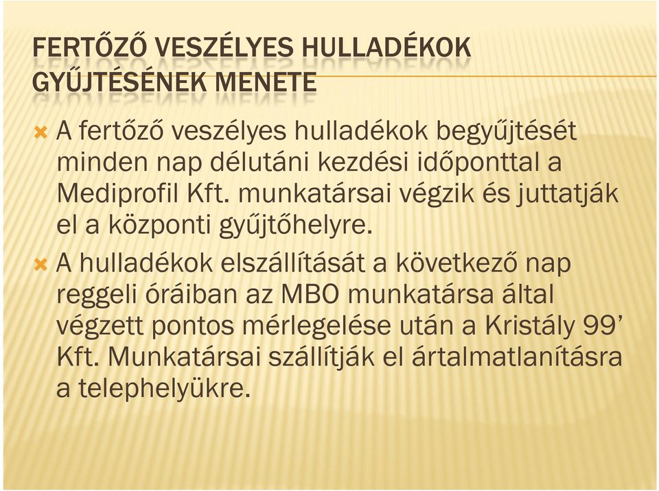 munkatársai végzik és juttatják el a központi gyűjtőhelyre.