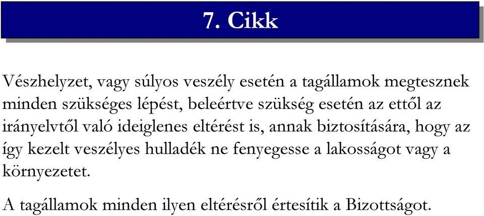eltérést is, annak biztosítására, hogy az így kezelt veszélyes hulladék ne fenyegesse