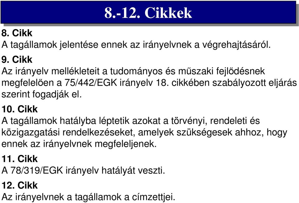 cikkében szabályozott eljárás szerint fogadják el. 10.