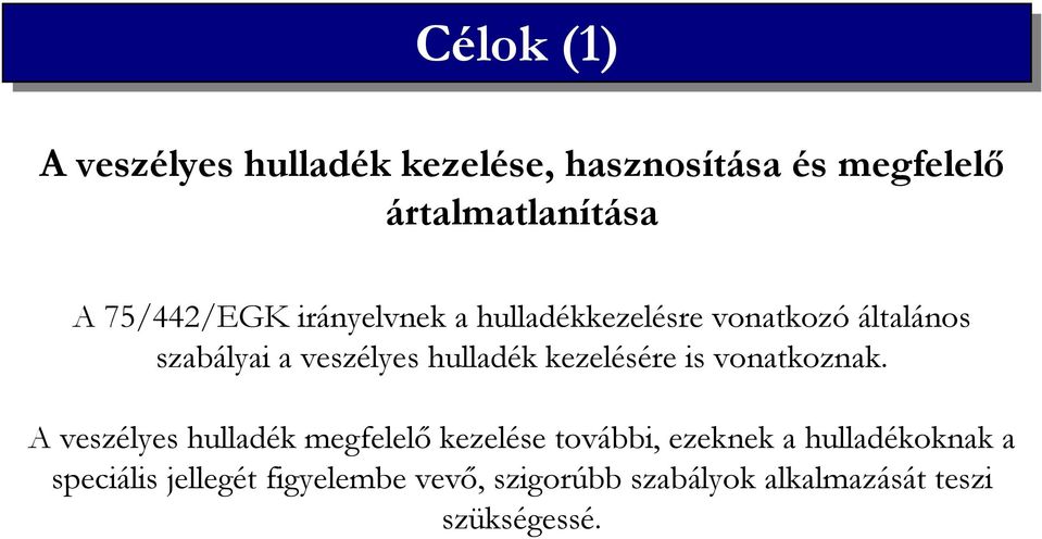 hulladék kezelésére is vonatkoznak.